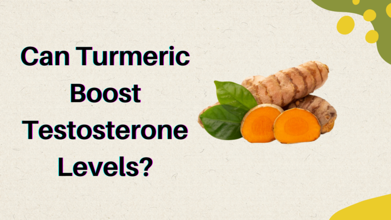 Can Turmeric Boost Testosterone? Know Science