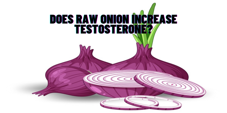 Does Raw Onion Increase Testosterone? Know Science