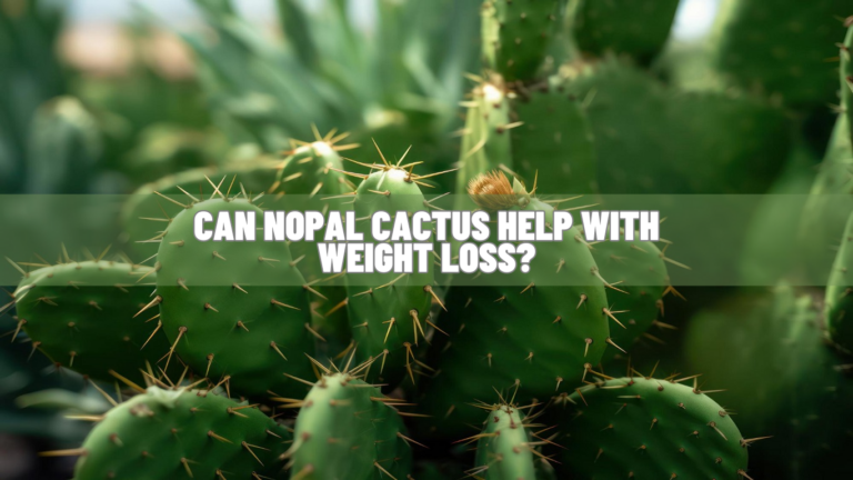 Can Nopal Cactus Help With Weight Loss? Science Explained!